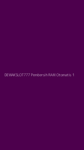 Tampilan Antarmuka Aplikasi Dewakslot777 Pembersih Ram Otomatis - 1