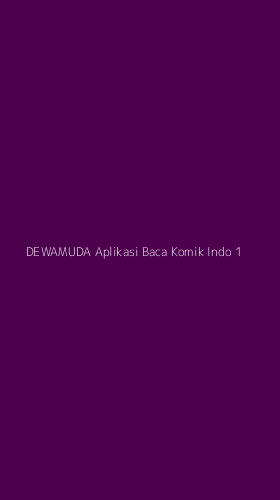 Tampilan Antarmuka Aplikasi Dewamuda Aplikasi Baca Komik Indo - 1