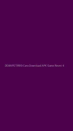 Tampilan Antarmuka Aplikasi Dewapetir89 Cara Download Apk Game Resmi - 4
