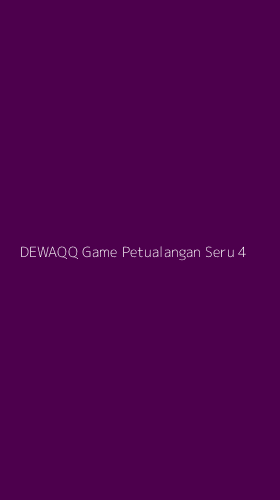 Tampilan Antarmuka Aplikasi Dewaqq Game Petualangan Seru - 4