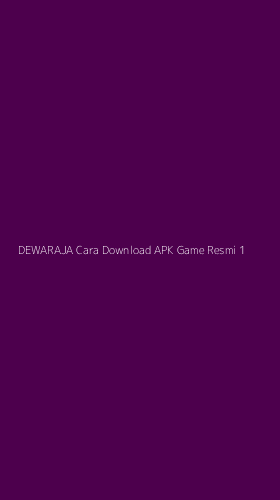 Tampilan Antarmuka Aplikasi Dewaraja Cara Download Apk Game Resmi - 1