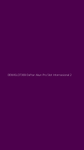 Tampilan Antarmuka Aplikasi Dewaslot369 Daftar Akun Pro Slot Internasional - 2