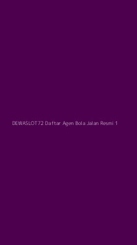 Tampilan Antarmuka Aplikasi Dewaslot72 Daftar Agen Bola Jalan Resmi - 1
