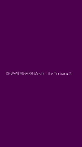 Tampilan Antarmuka Aplikasi Dewasurga88 Musik Lite Terbaru - 2