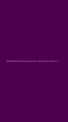 Tampilan Antarmuka Aplikasi Dewataslot88 Aplikasi Daftar Slot Resmi Android - 1