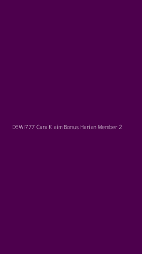 Tampilan Antarmuka Aplikasi Dewi777 Cara Klaim Bonus Harian Member - 2