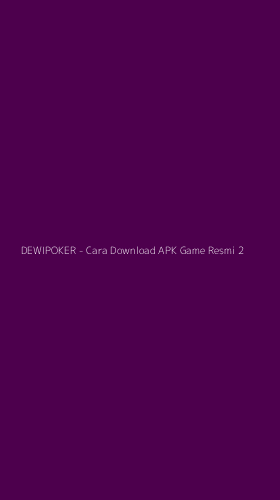 Tampilan Antarmuka Aplikasi DEWIPOKER - Cara Download APK Game Resmi - 2