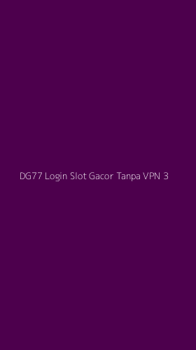 Tampilan Antarmuka Aplikasi Dg77 Login Slot Gacor Tanpa Vpn - 3
