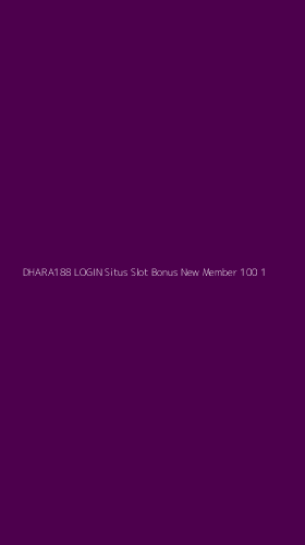 Tampilan Antarmuka Aplikasi Dhara188 Login Situs Slot Bonus New Member 100 - 1