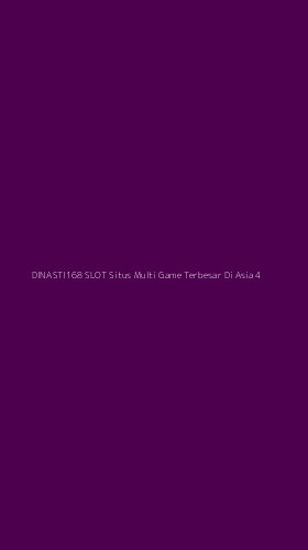 Tampilan Antarmuka Aplikasi Dinasti168 Slot Situs Multi Game Terbesar Di Asia - 4