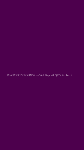 Tampilan Antarmuka Aplikasi Dingdong77 Login Situs Slot Deposit Qris 24 Jam - 2