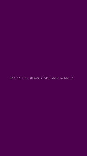Tampilan Antarmuka Aplikasi Disco77 Link Alternatif Slot Gacor Terbaru - 2