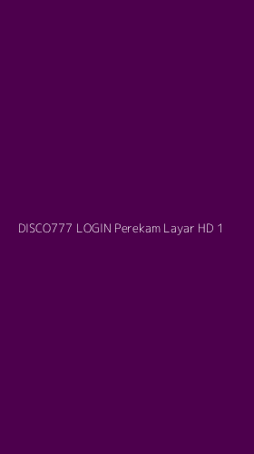 Tampilan Antarmuka Aplikasi Disco777 Login Perekam Layar Hd - 1