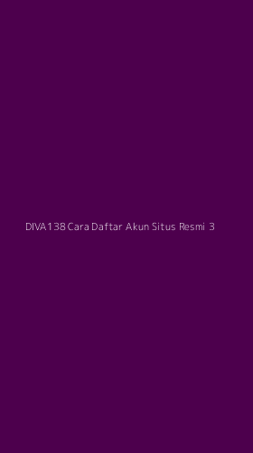 Tampilan Antarmuka Aplikasi Diva138 Cara Daftar Akun Situs Resmi - 3