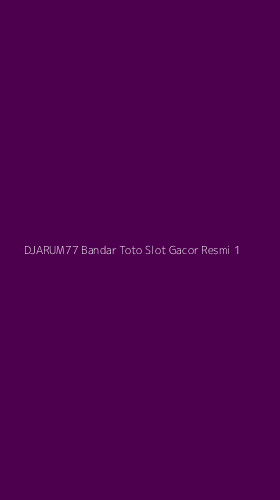 Tampilan Antarmuka Aplikasi Djarum77 Bandar Toto Slot Gacor Resmi - 1