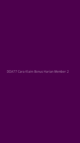 Tampilan Antarmuka Aplikasi Doa77 Cara Klaim Bonus Harian Member - 2