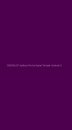 Tampilan Antarmuka Aplikasi Dodoslot Aplikasi Portal Game Terbaik Android - 3