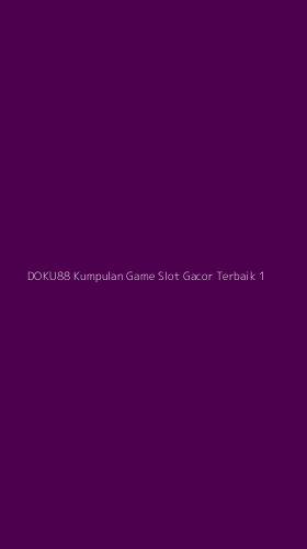 Tampilan Antarmuka Aplikasi Doku88 Kumpulan Game Slot Gacor Terbaik - 1
