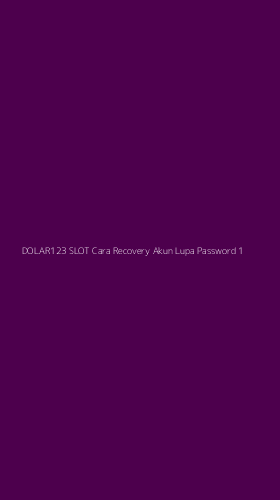 Tampilan Antarmuka Aplikasi Dolar123 Slot Cara Recovery Akun Lupa Password - 1