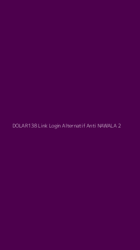 Tampilan Antarmuka Aplikasi Dolar138 Link Login Alternatif Anti Nawala - 2