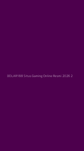Tampilan Antarmuka Aplikasi Dolar188 Situs Gaming Online Resmi 2026 - 2