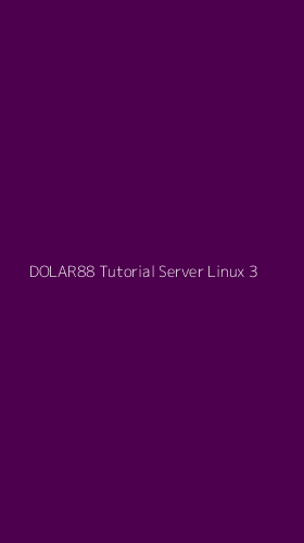 Tampilan Antarmuka Aplikasi Dolar88 Tutorial Server Linux - 3