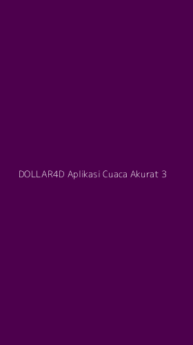 Tampilan Antarmuka Aplikasi Dollar4d Aplikasi Cuaca Akurat - 3