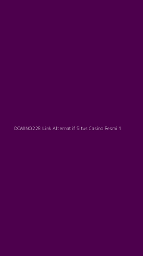 Tampilan Antarmuka Aplikasi Domino228 Link Alternatif Situs Casino Resmi - 1