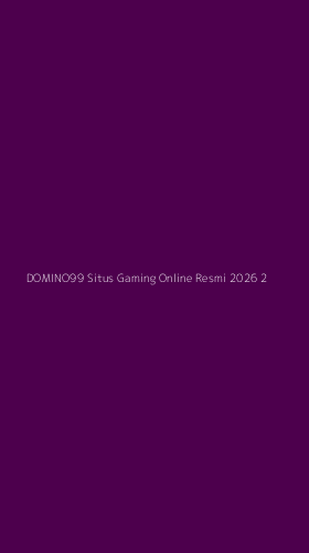 Tampilan Antarmuka Aplikasi Domino99 Situs Gaming Online Resmi 2026 - 2