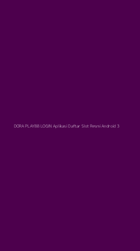 Tampilan Antarmuka Aplikasi Dora Play88 Login Aplikasi Daftar Slot Resmi Android - 3