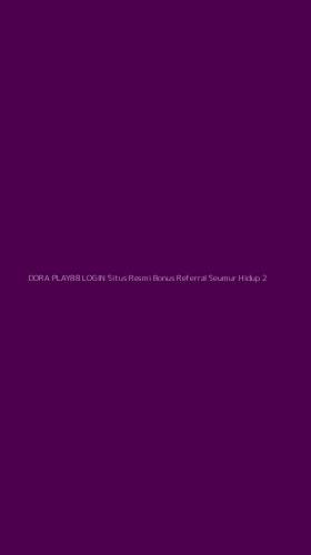 Tampilan Antarmuka Aplikasi Dora Play88 Login Situs Resmi Bonus Referral Seumur Hidup - 2