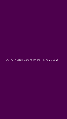 Tampilan Antarmuka Aplikasi Dora77 Situs Gaming Online Resmi 2026 - 2