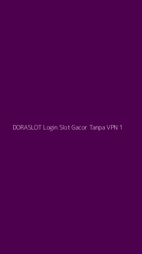 Tampilan Antarmuka Aplikasi Doraslot Login Slot Gacor Tanpa Vpn - 1