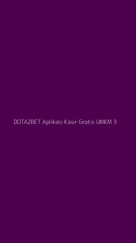 Tampilan Antarmuka Aplikasi Dota2bet Aplikasi Kasir Gratis Umkm - 3