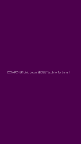 Tampilan Antarmuka Aplikasi Dotapoker Link Login Sbobet Mobile Terbaru - 1