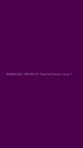 Tampilan Antarmuka Aplikasi Download Joker123 Tutorial Server Linux - 1
