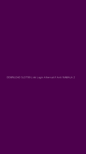 Tampilan Antarmuka Aplikasi Download Slot99 Link Login Alternatif Anti Nawala - 2