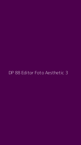 Tampilan Antarmuka Aplikasi Dp 88 Editor Foto Aesthetic - 3