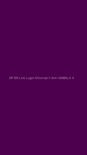 Tampilan Antarmuka Aplikasi Dp 88 Link Login Alternatif Anti Nawala - 4