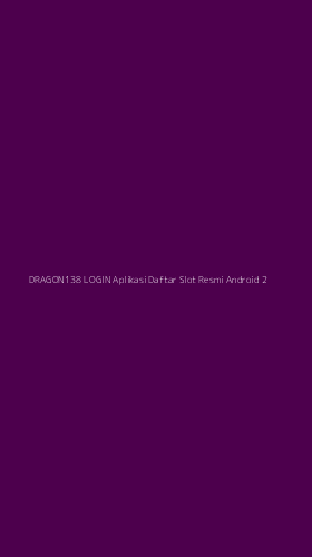 Tampilan Antarmuka Aplikasi Dragon138 Login Aplikasi Daftar Slot Resmi Android - 2