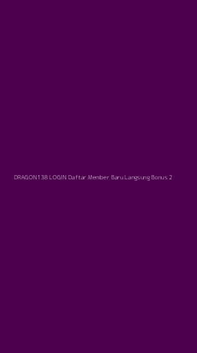 Tampilan Antarmuka Aplikasi Dragon138 Login Daftar Member Baru Langsung Bonus - 2