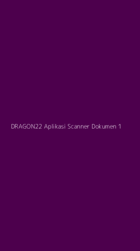 Tampilan Antarmuka Aplikasi Dragon22 Aplikasi Scanner Dokumen - 1