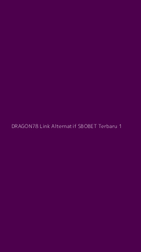 Tampilan Antarmuka Aplikasi Dragon78 Link Alternatif Sbobet Terbaru - 1