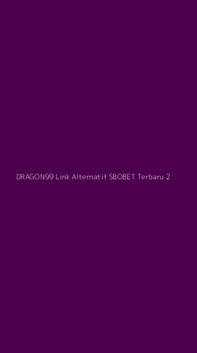 Tampilan Antarmuka Aplikasi Dragon99 Link Alternatif Sbobet Terbaru - 2