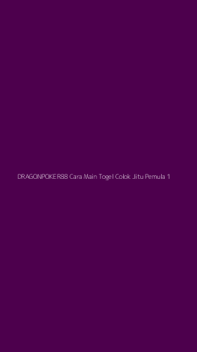 Tampilan Antarmuka Aplikasi Dragonpoker88 Cara Main Togel Colok Jitu Pemula - 1