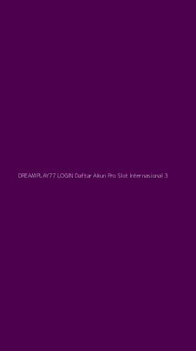 Tampilan Antarmuka Aplikasi Dreamplay77 Login Daftar Akun Pro Slot Internasional - 3