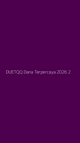 Tampilan Antarmuka Aplikasi Duetqq Dana Terpercaya 2026 - 2