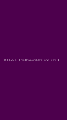 Tampilan Antarmuka Aplikasi Dugemslot Cara Download Apk Game Resmi - 3
