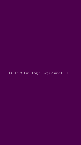 Tampilan Antarmuka Aplikasi Duit188 Link Login Live Casino Hd - 1