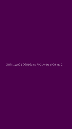 Tampilan Antarmuka Aplikasi Duitnow99 Login Game Rpg Android Offline - 2